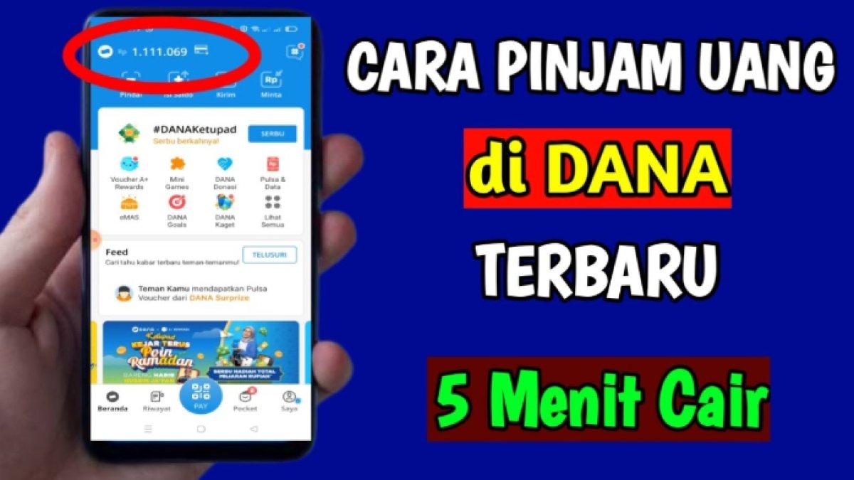 Berikut cara pinjam uang via aplikasi DANA, lima menit bisa langsung cair, praktis dan mudah.