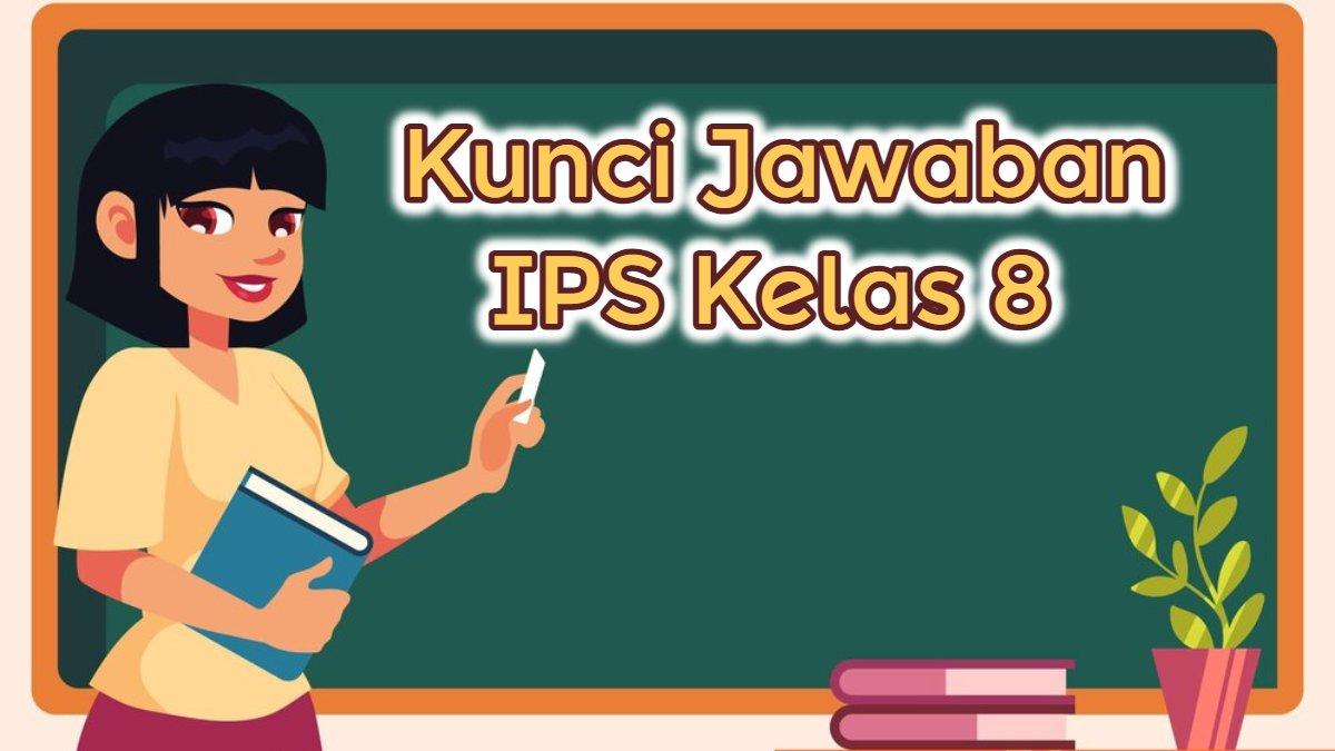 BELAJAR KUNCI JAWABAN - Kunci jawaban IPS kelas 8 Kurikulum Merdeka.