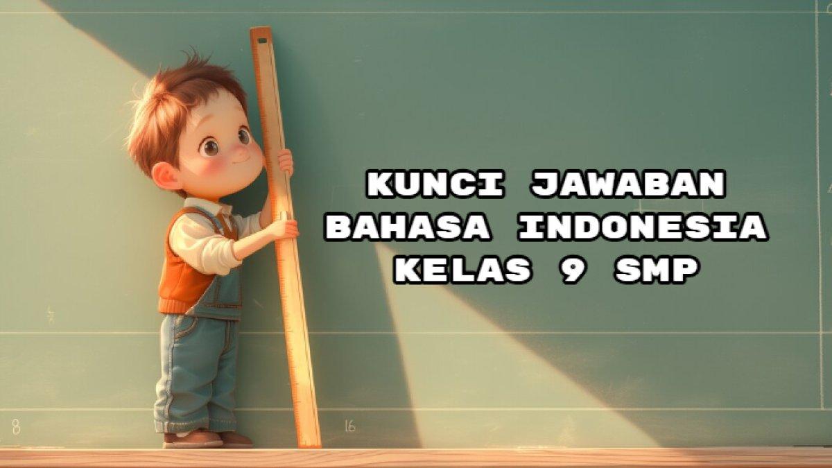 Kunci Jawaban Bahasa Indonesia Kelas 9 Halaman 167: Informasi Pendukung Argumen