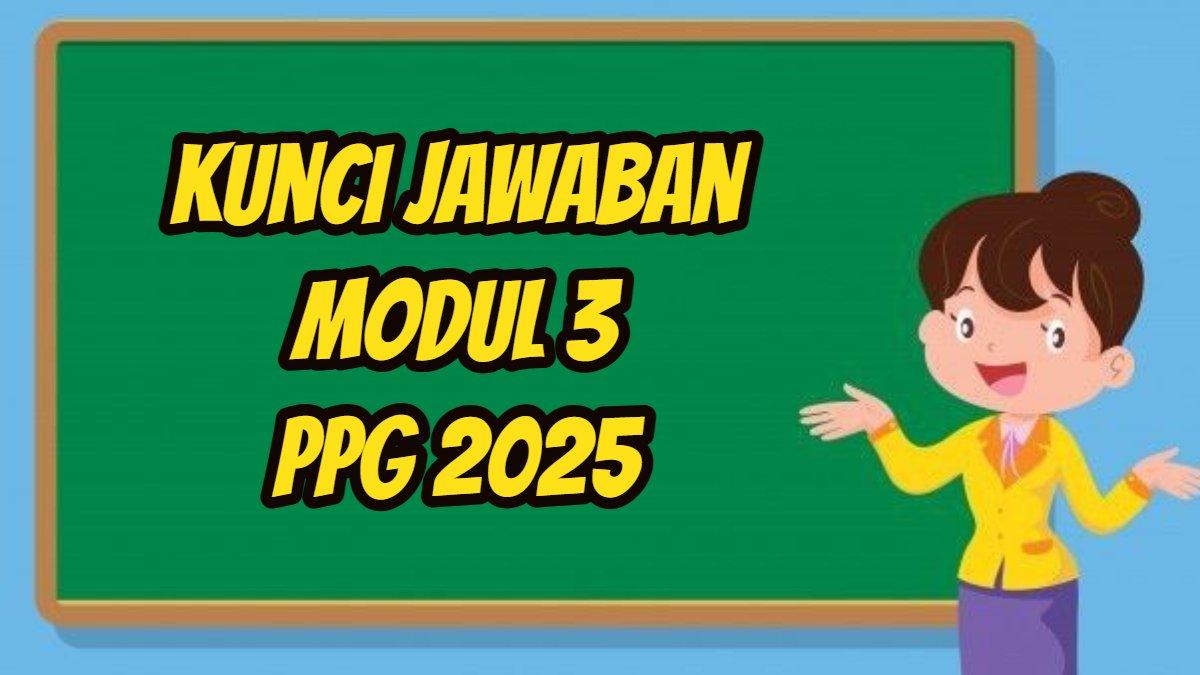 PPG 2025 - Inilah soal dan kunci jawaban Modul 3 PPG 2025, Bagaimana Mengaitkan Nilai Nasional dan Universal dengan Konteks Sekolah? ini referensi jawabannya.