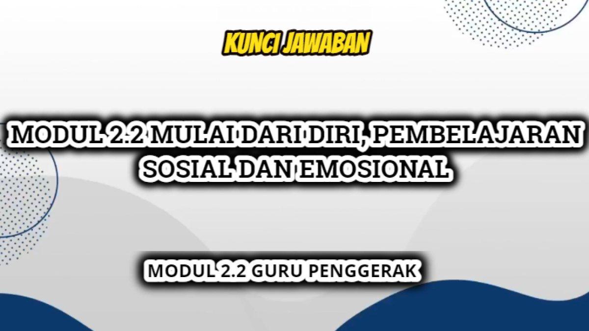 kunci jawaban terakurat dari Modul 2.2 Mulai dari Diri, Pembelajaran Sosial & Emosional.