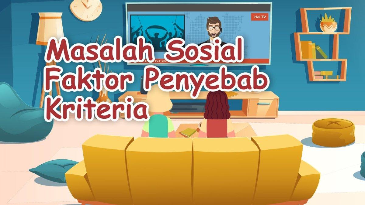 Sosiologi Kelas 11 SMA Apa Sih Kriteria Masalah Sosial? Berikut ini Penjelasan dan Contohnya
