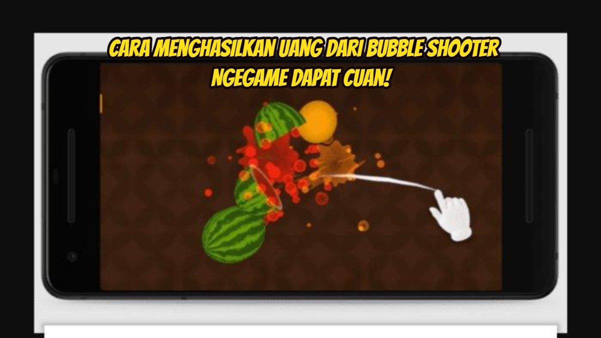 Cara Menghasilkan Uang dari Aplikasi Game MPL Bubble Shooter, Main