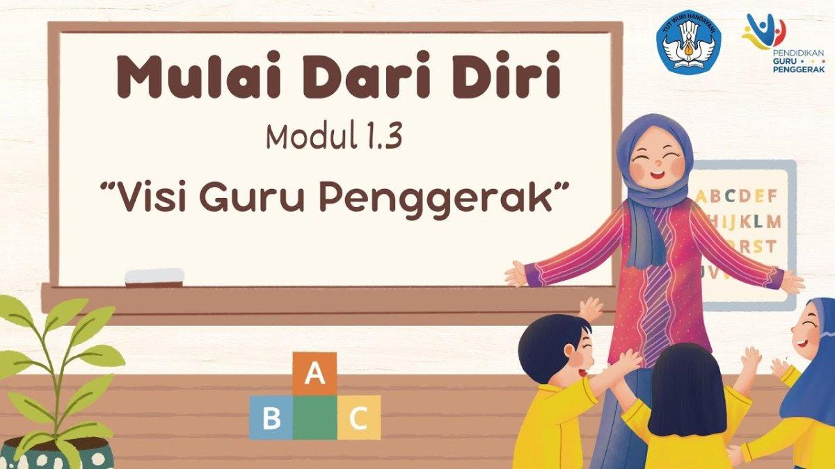 Referensi visi Guru Penggerak Modul 1.3 Mulai dari Diri Sendiri, Program Guru Penggerak 2024.