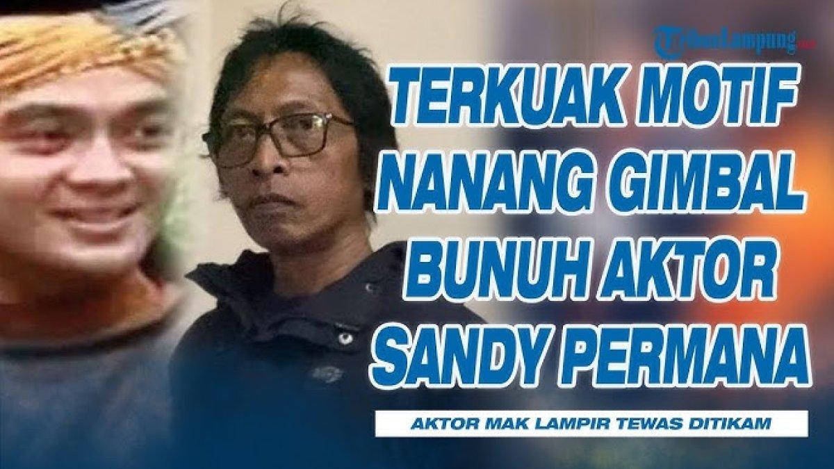 Terungkap motif Nanang Gimbal membunuh aktor Sandy Permana, sakit hati kelakuan tetangga