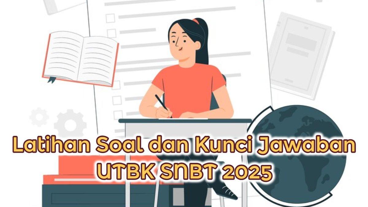UTBK SNBT 2025 - Inilah soal dan kunci Jawaban UTBK SNBT 2025 Tes Potensi Skolastik dan Tes Literasi, termasuk penalaran umum.