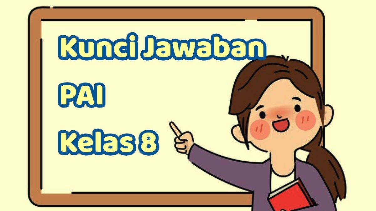 BELAJAR KUNCI JAWABAN - Inilah soal dan kunci Jawaban PAI kelas 8 Kurikulum Merdeka.