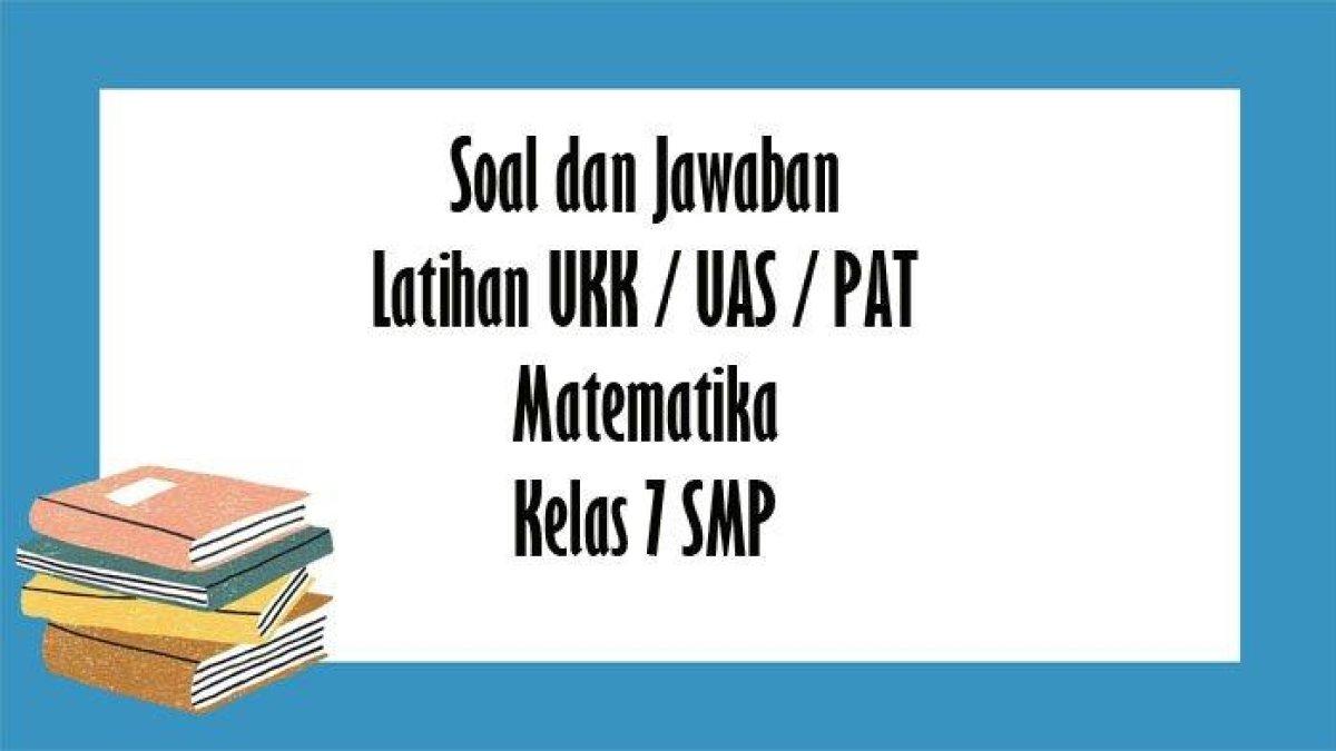 ssoal dna kunci jawaban dari pertanyaan MTK lkelas 7