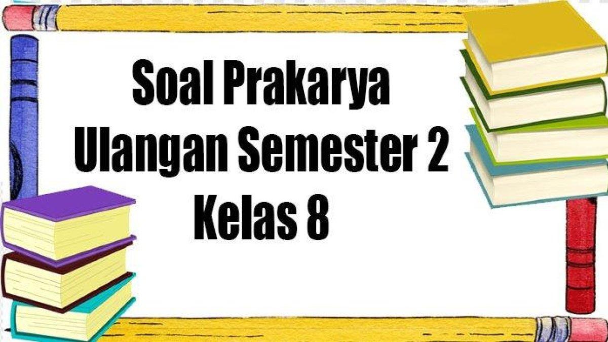 ssoal mengenai Prakarya kelas 8.2