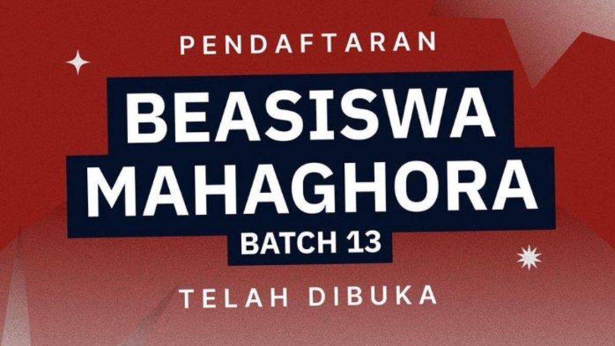 Berikut syarat dan cara daftar Beasiswa Mahaghora Batch 13 untuk siswa dan lulusan SMA/SMK, beri bantuan biaya kuliah S1/D4.