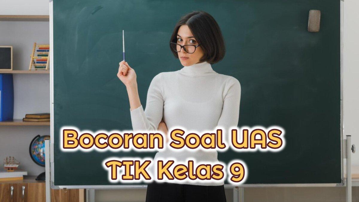 BOCORAN SOAL TIK - Inilah latihan soal dan kunci jawaban ujian atau UAS TIK kelas 9 Kurikulum Merdeka.