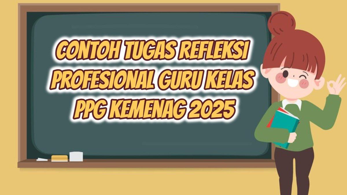 ILUSTRASI GURU KELAS - Inilah contoh Tugas Refleksi Profesional Guru Kelas MI dalam Program PPG Kemenag 2025.