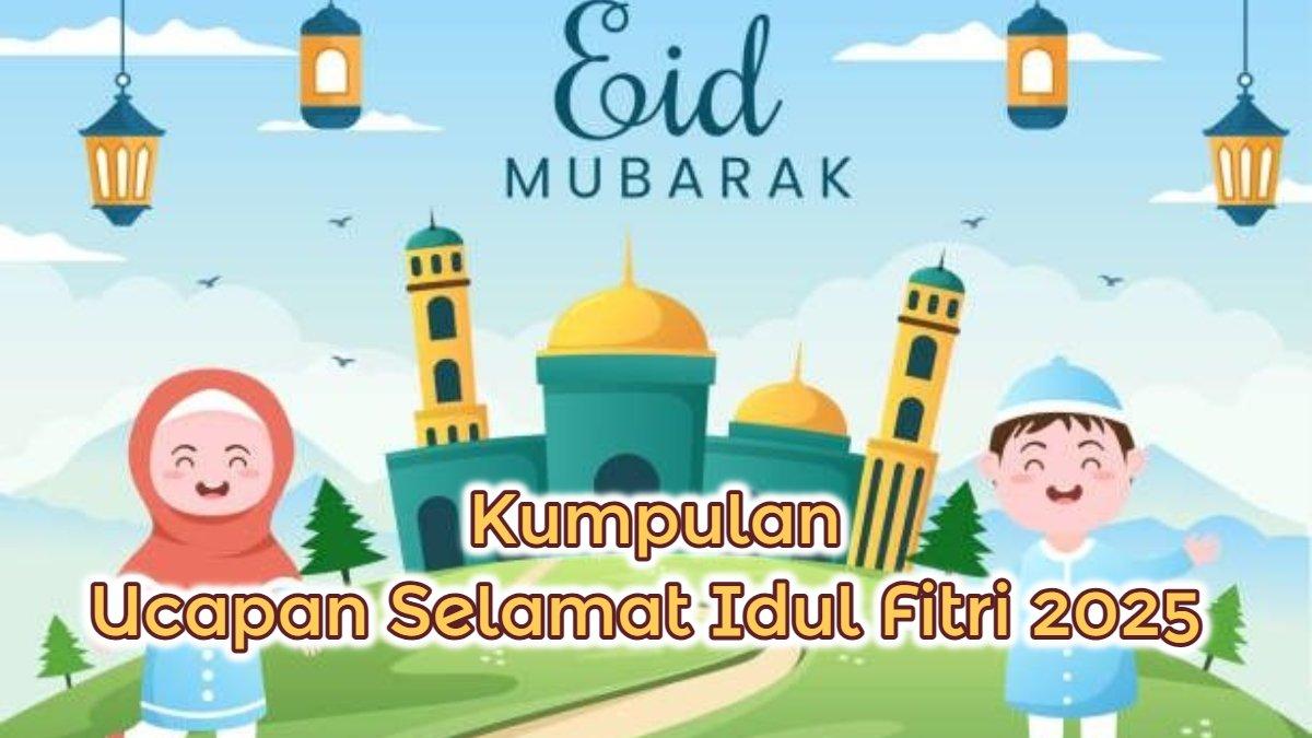 UCAPAN IDUL FITRI - Inilah deretan ucapan selamat Idul Fitri 2025 / 1446 Hijriah yang cocok dibagikan ke media sosial.