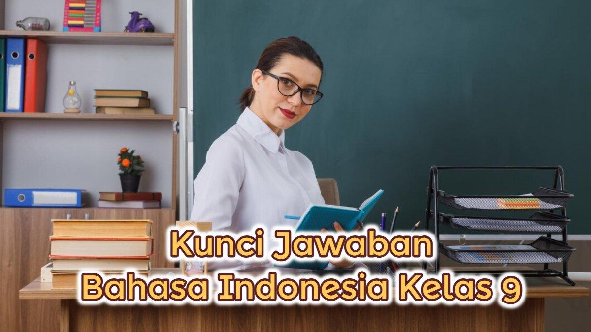 BELAJAR BAHASA INDONESIA - Kunci Jawaban Bahasa Indonesia Kelas 9 Kurikulum Merdeka.