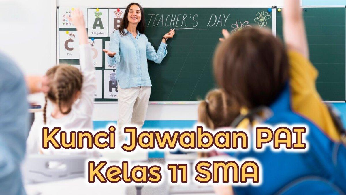 KUNCI JAWABAN PAI - Inilah soal dan kunci jawaban PAI kelas 11 SMA.