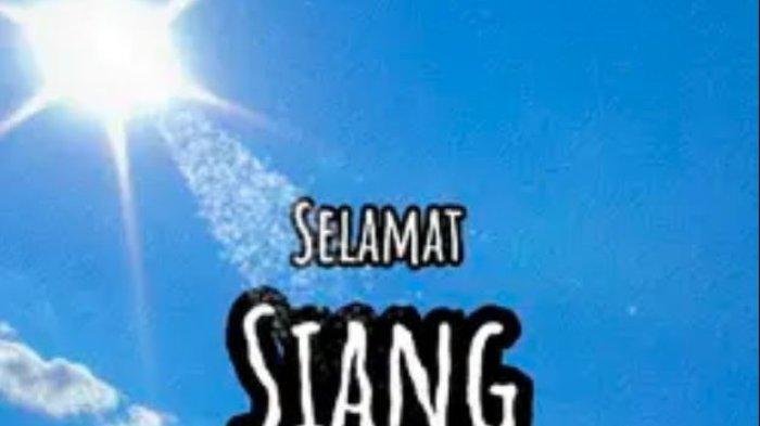 15 Ucapan Selamat Siang Kreatif, Bisa Dikirimkan kepada Sahabat ...