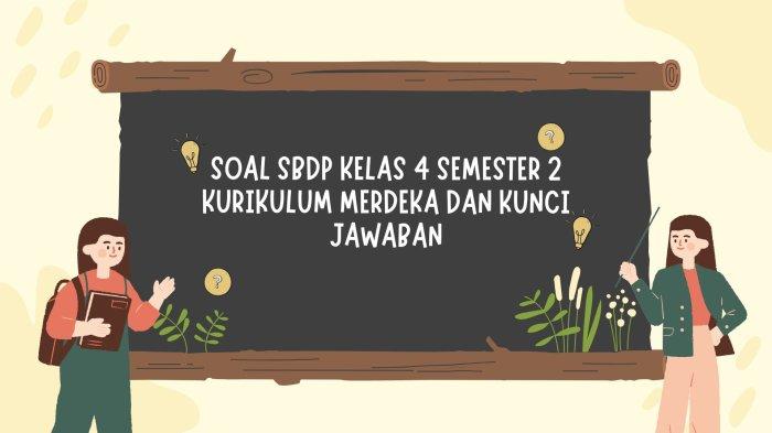 40 Soal SBdP Kelas 4 Semester 2 Kurikulum Merdeka dan Kunci Jawaban ...