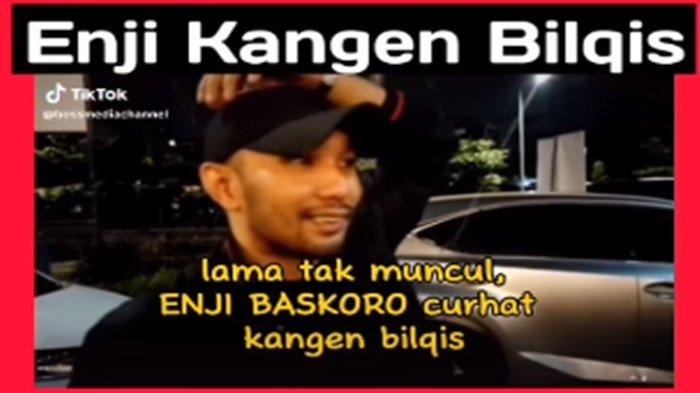 Enji Baskoro kangen Bilqis