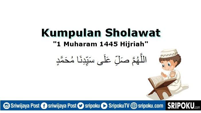 Kumpulan Sholawat Nabi SAW yang Bisa Diamalkan Jelang 1 Muharam 1445