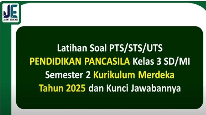 ILUSTRASI KUNCI JAWABAN - Tangkapan Layar YouTube Jagat Edukasi, Siswa Kelas 3 SD Mengerjakan 
Latihan soal PTS Pendidikan Pancasila kelas Semester 2 kurikulum merdeka 2025