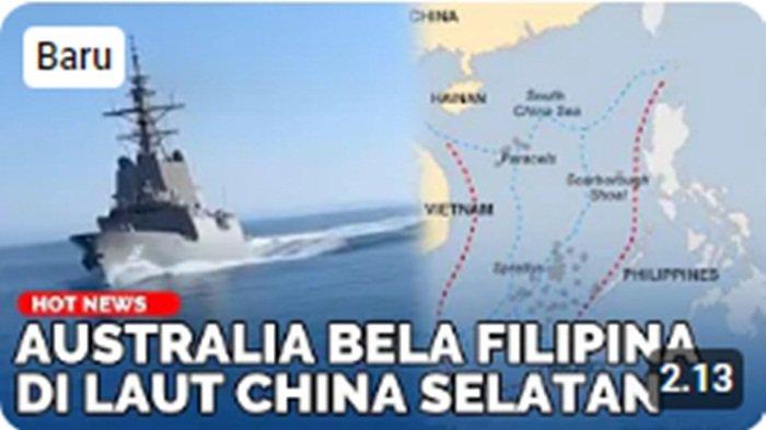 Video Australia Kirim Armada Kapal Perang, Bela Filipina dari Serbuan China di Laut China Selatan