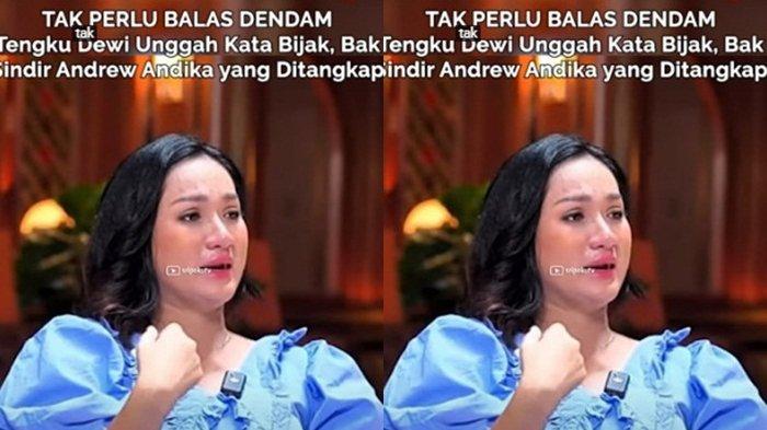 Video Tak Perlu Balas Dendam, Tengku Dewi Unggah Kata Bijak, Bak Sindir Andrew Andika yang Ditangkap