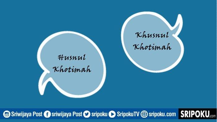 Khusnul Khatimah Arti dan Makna dalam Kehidupan Muslim