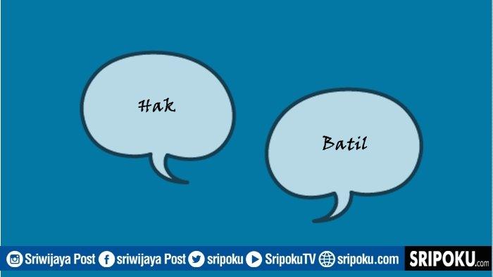 Apa Itu Hak Dan Batil Apa Itu Hak Dan Batil