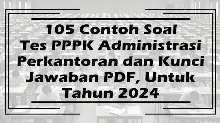Berita contoh soal PPPK 2024 Administrasi Perkantoran Terbaru Hari Ini