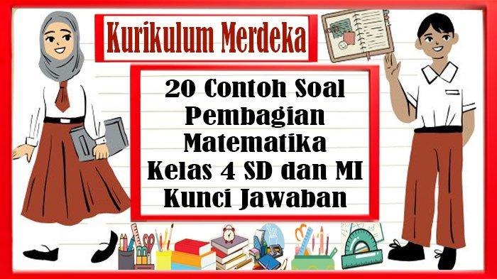 20 Contoh Soal Pembagian Matematika Kelas 4 SD Kurikulum Merdeka dan ...