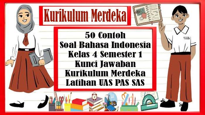 50 Contoh Soal UAS Bahasa Indonesia Kelas 4 Semester 1 dan Kunci ...
