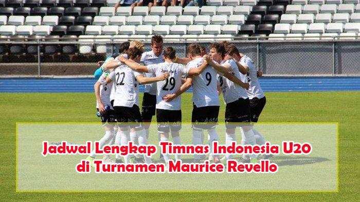 Jadwal Lengkap Timnas Indonesia U20 Di Turnamen Maurice Revello Jadwal Lengkap Timnas Indonesia U20 Di Turnamen Maurice Revello