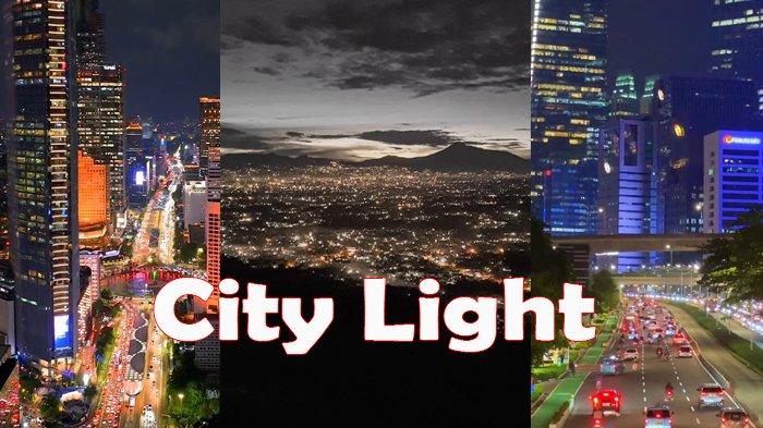 Anda Sedang Mencari Tau Apa Itu City Light, Simak City Light Artinya