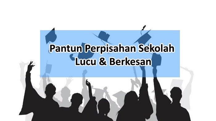 Kumpulan Pantun Perpisahan Sekolah Lucu dan Berkesan Untuk Acara