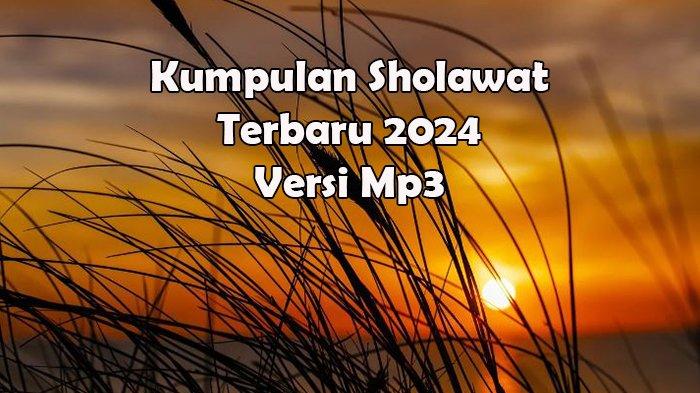 30 KUMPULAN Lagu Sholawat Terbaru 2024 , MP3 Sholawat Merdu Terpopuler