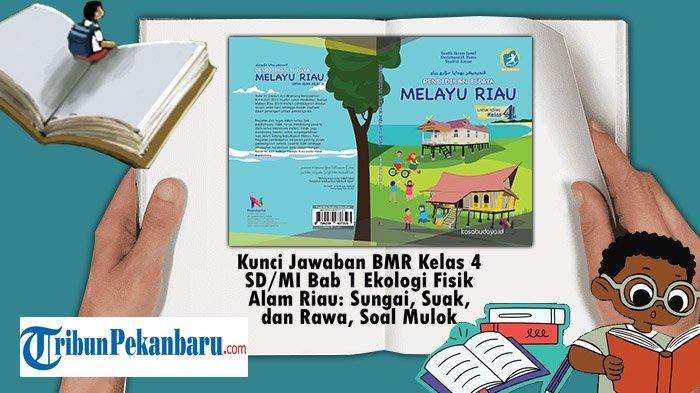 Kunci Jawaban BMR Kelas 4 SD/MI Bab 1 Ekologi Fisik Alam Riau: Sungai ...