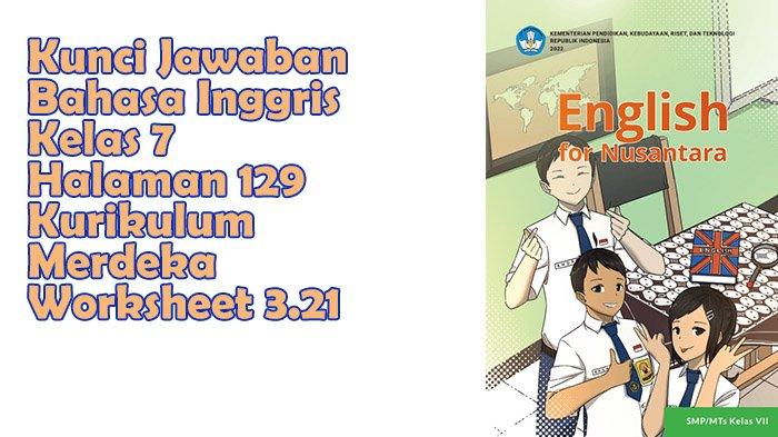 Kunci Jawaban Bahasa Inggris Kelas 7 Halaman 129 Kurikulum Merdeka