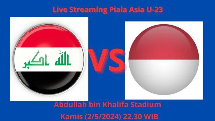 Link Live Streaming Irak vs Timnas Indonesia Piala Asia U-23, Rebutan