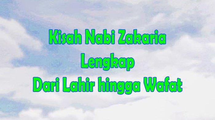 Kisah Nabi Zakaria Lengkap dari Lahir Sampai Wafat serta Mukjizat Nabi