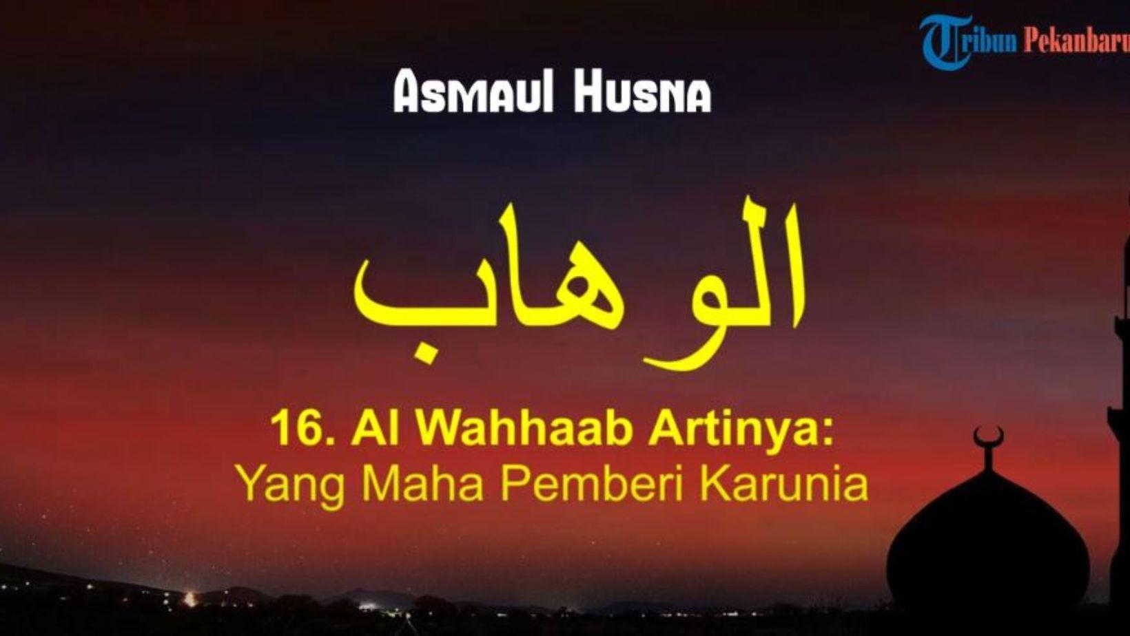 Arti Asmaul Husna Al Wahhab dan Contoh Perilaku Meneladani Asmaul Husna