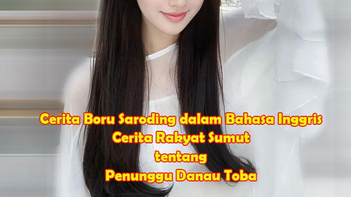 Cerita Boru Saroding dalam Bahasa Inggris - Cerita Rakyat Sumut tentang ...