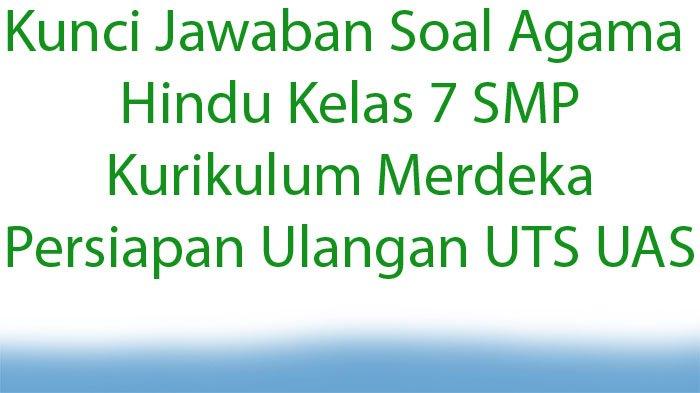 Mempersiapkan Diri Menuju Kesuksesan: Contoh Soal UAS Agama Hindu SMP Kelas 7 Semester 1 Mempersiapkan Diri Menuju Kesuksesan: Contoh Soal UAS Agama Hindu SMP Kelas 7 Semester 1