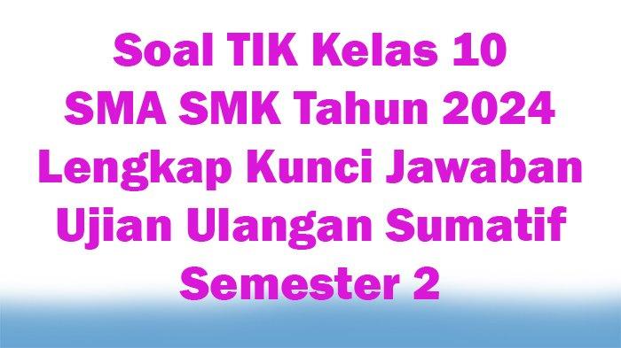 Panduan Lengkap Download Soal TIK Kelas 10 Semester 2: Persiapan Optimal Menuju Kesuksesan Akademik