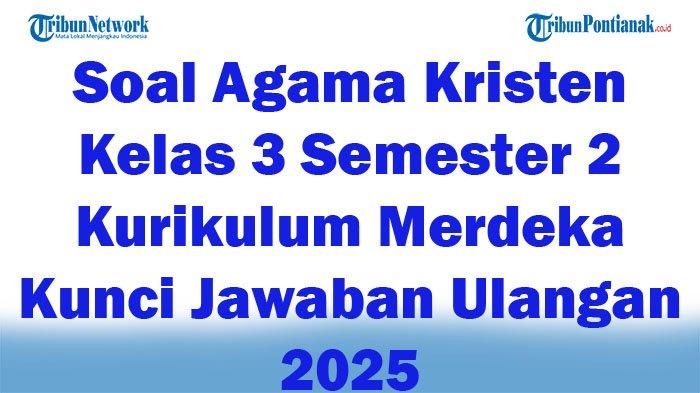 Menguasai Materi Agama Kristen Kelas 3 SD Semester 2: Panduan Latihan Soal yang Menyenangkan dan Efektif