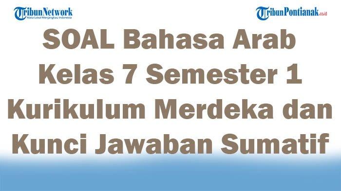 Soal Bahasa Arab Kelas 7 Semester 1 & Kunci Jawaban