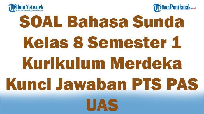 Kuasai Bahasa Sunda di Kelas 8: Panduan Lengkap Download Soal UAS Semester 1 SMP Kuasai Bahasa Sunda di Kelas 8: Panduan Lengkap Download Soal UAS Semester 1 SMP