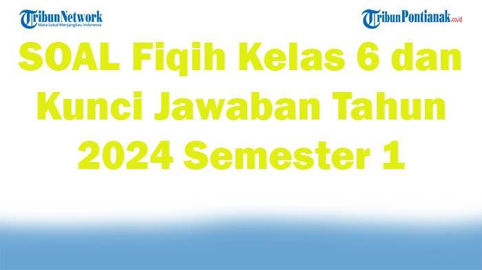 Soal fiqih kelas 6 semester 1