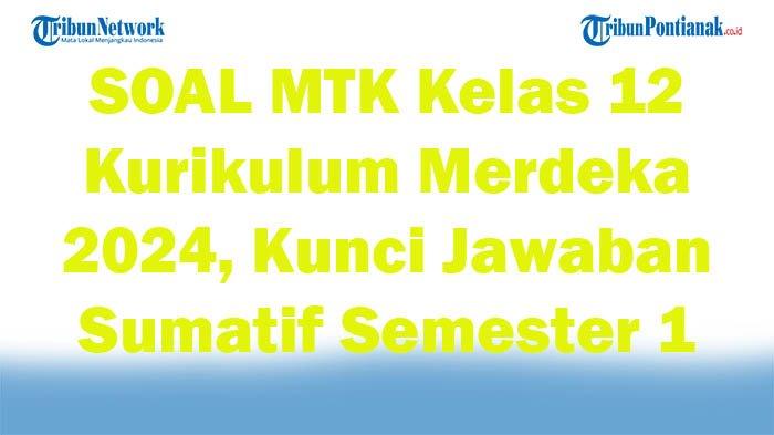 Contoh soal mtk semester 1 kelas 12