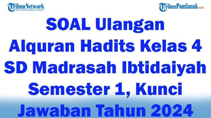 Soal alquran hadits kelas 4 semester 1