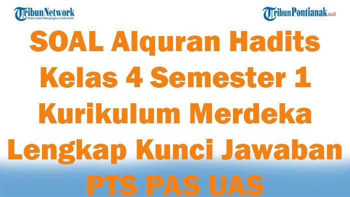 Mengasah Pemahaman dan Hafalan: Contoh Soal UTS Al-Qur’an Hadits Kelas 4 Semester 1 yang Komprehensif